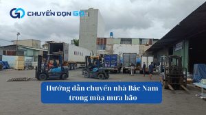 Hướng dẫn chuyển nhà Bắc Nam trong mùa mưa bão