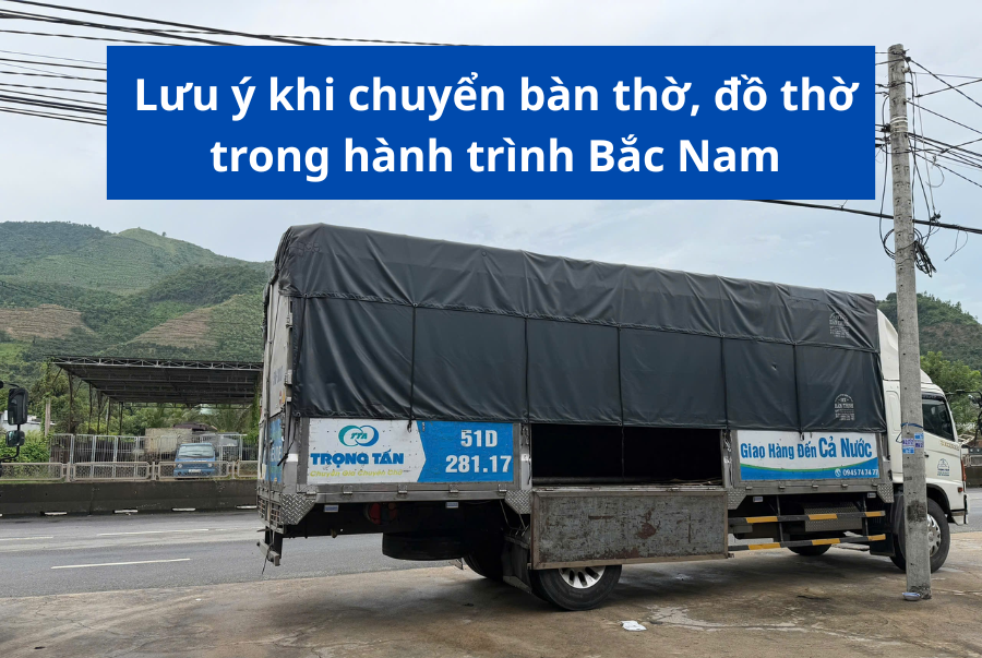 Lưu ý khi chuyển bàn thờ, đồ thờ trong hành trình Bắc Nam