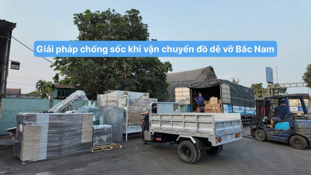 Giải pháp chống sốc khi vận chuyển đồ dễ vỡ Bắc Nam