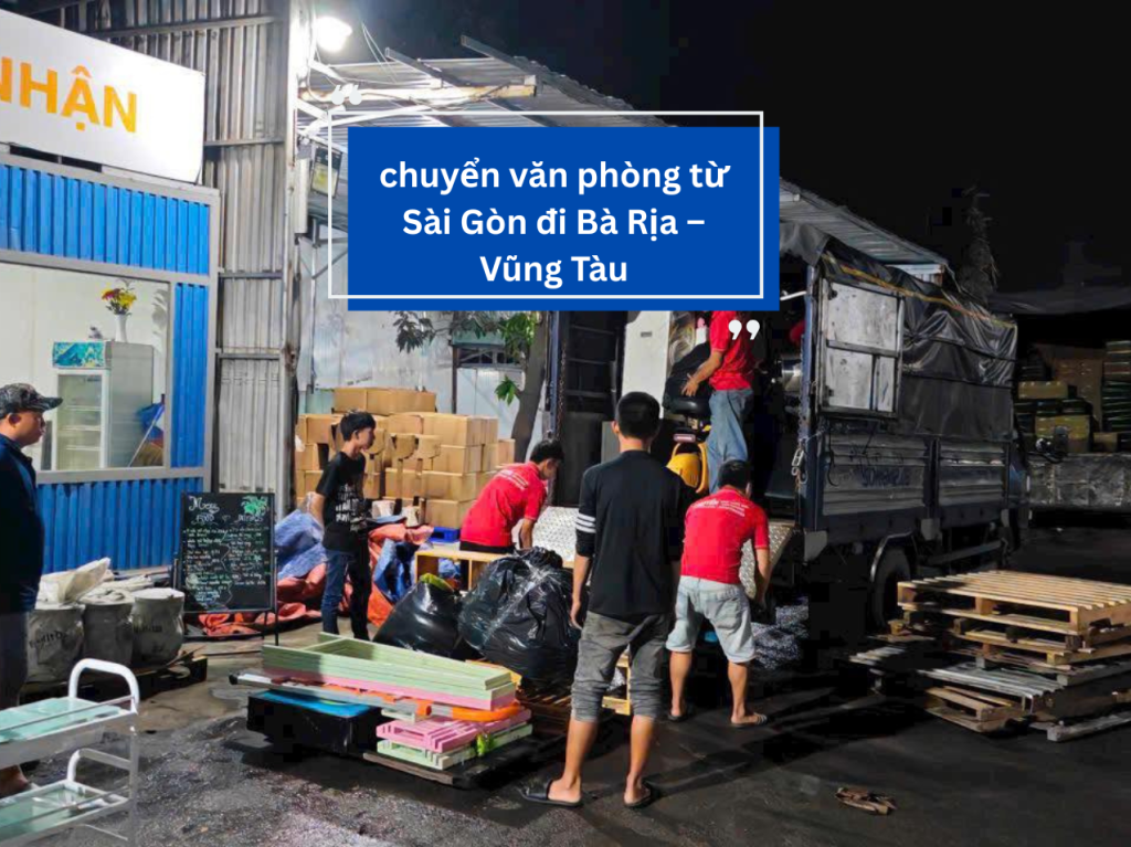 Dịch vụ chuyển văn phòng từ Sài Gòn đi Bà Rịa – Vũng Tàu