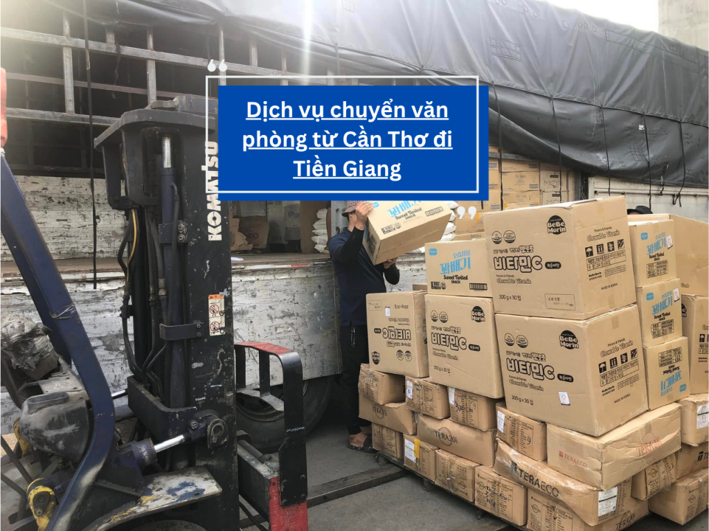 Dịch vụ chuyển văn phòng từ Cần Thơ đi Tiền Giang