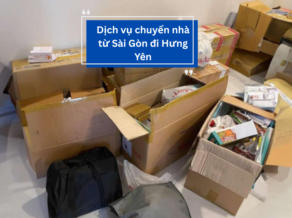 Dịch vụ chuyển nhà từ Sài Gòn đi Hưng Yên