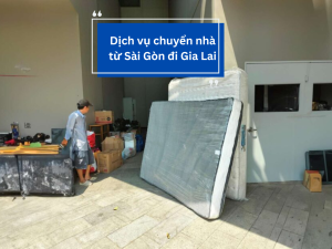 Dịch vụ chuyển nhà từ Sài Gòn đi Gia Lai