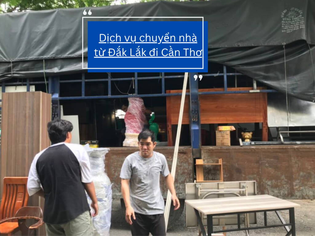 Dịch vụ chuyển nhà từ Đắk Lắk đi Cần Thơ