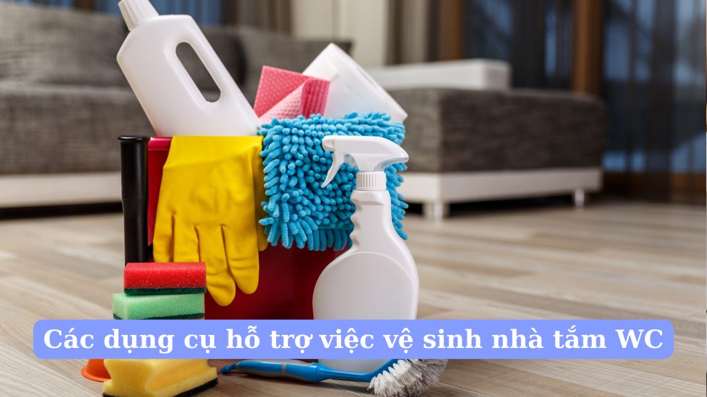 Các dụng cụ hỗ trợ việc vệ sinh nhà tắm WC