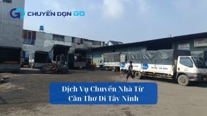Dịch Vụ Chuyển Nhà Từ Cần Thơ Đi Tây Ninh