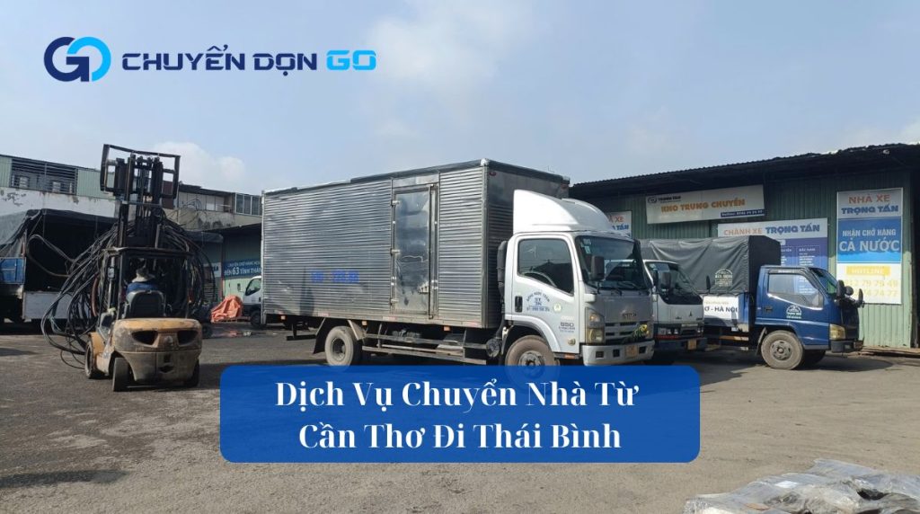 Dịch Vụ Chuyển Nhà Từ Cần Thơ Đi Thái Bình