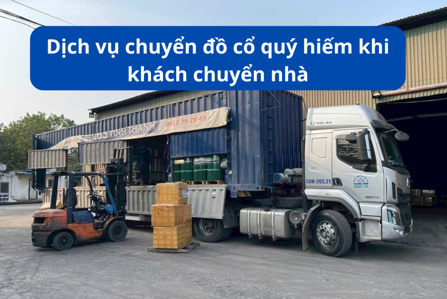 Dịch vụ chuyển đồ cổ quý hiếm khi khách chuyển nhà