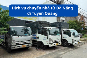 Dịch vụ chuyển nhà từ Đà Nẵng đi Tuyên Quang