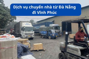 Dịch vụ chuyển nhà từ Đà Nẵng đi Vĩnh Phúc