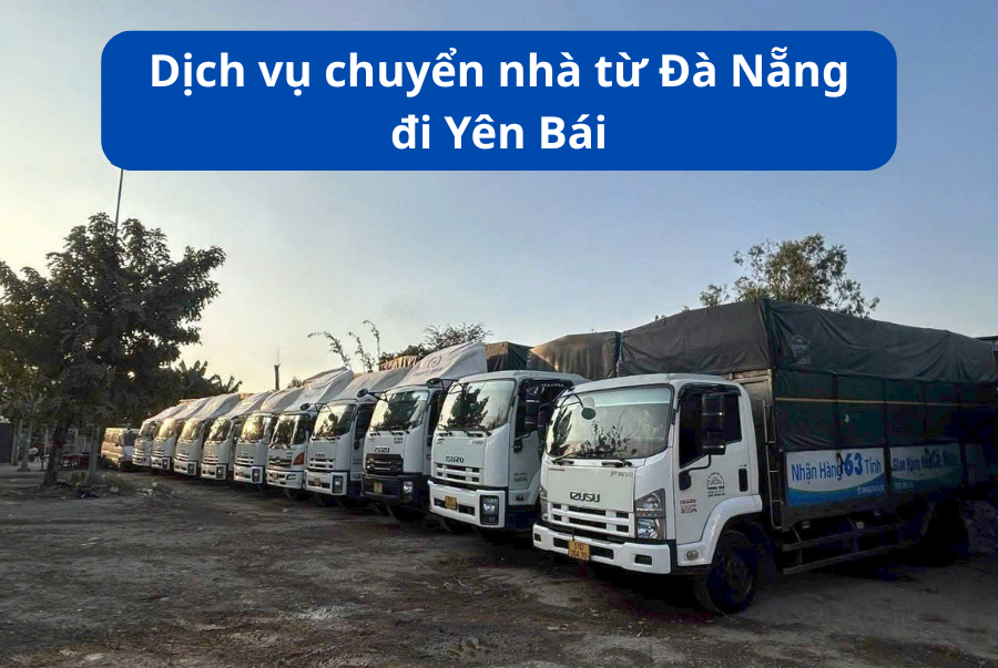 Dịch vụ chuyển nhà từ Đà Nẵng đi Yên Bái