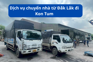 Dịch vụ chuyển nhà từ Đắk Lắk đi Kon Tum
