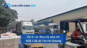 Dịch vụ chuyển nhà từ Đắk Lắk đi Tuyên Quang