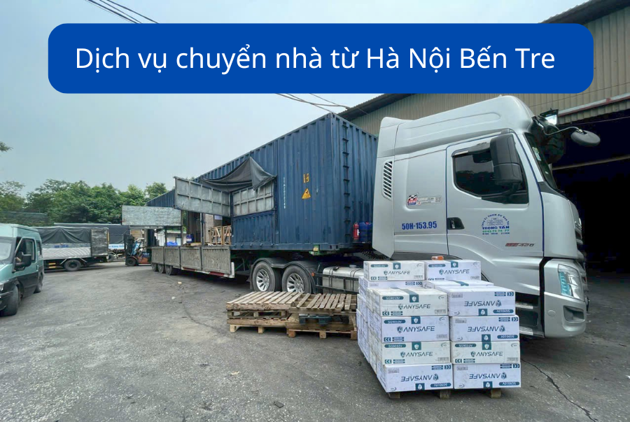 Dịch vụ chuyển nhà từ Hà Nội Bến Tre