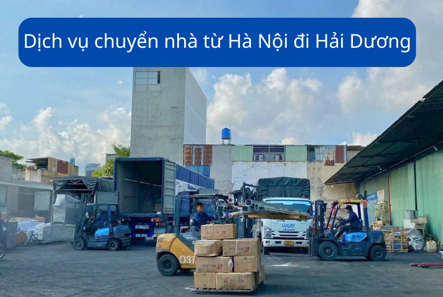 Dịch vụ chuyển nhà từ Hà Nội đi Hải Dương