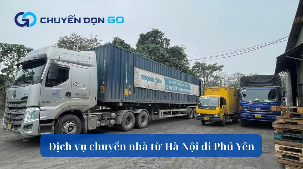 Dịch vụ chuyển nhà từ Hà Nội đi Phú Yên