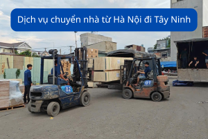 Dịch vụ chuyển nhà từ Hà Nội đi Tây Ninh