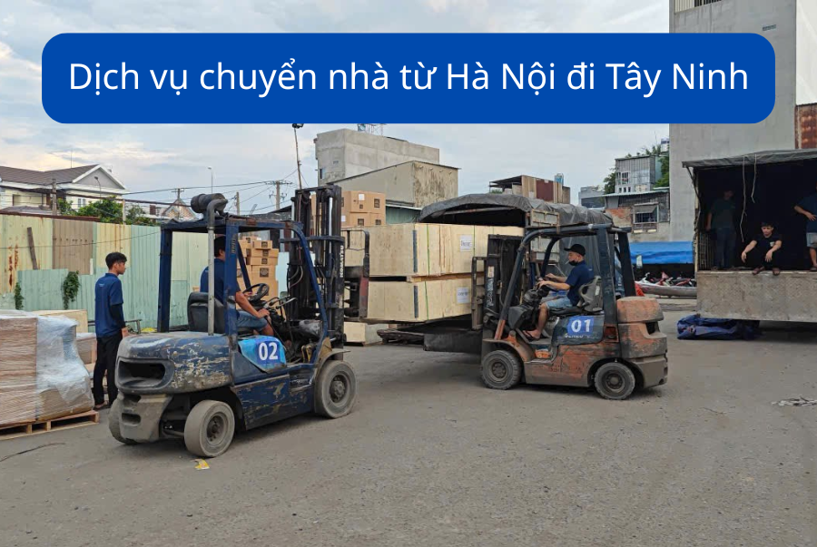 Dịch vụ chuyển nhà từ Hà Nội đi Tây Ninh