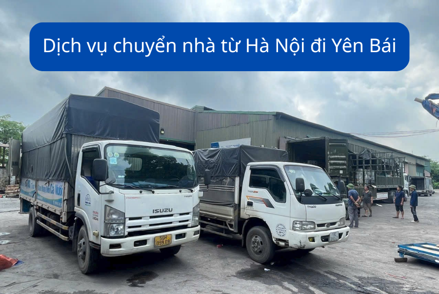 Dịch vụ chuyển nhà từ Hà Nội đi Yên Bái
