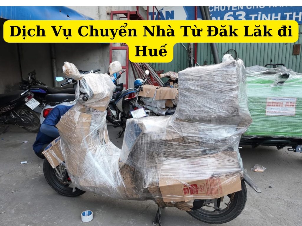 Dịch vụ chuyển nhà từ đak lăk đi huế