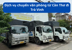 Dịch vụ chuyển văn phòng từ Cần Thơ đi Trà Vinh