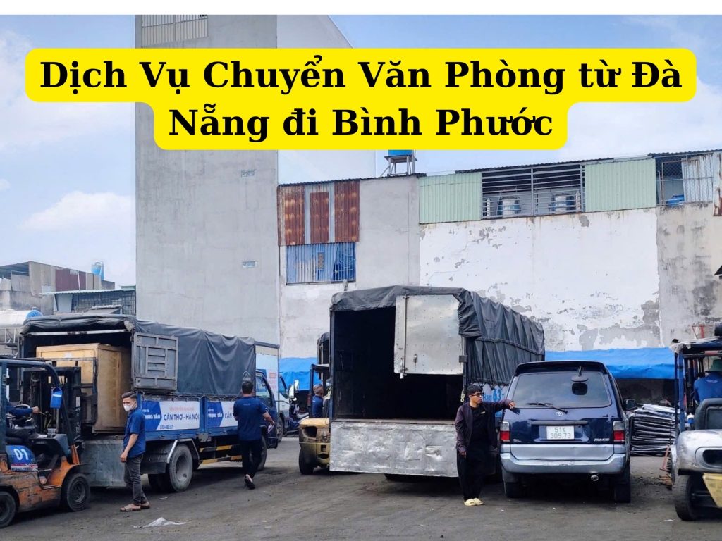 Dịch vụ chuyển văn phòng từ đà nẵng đi bình phước