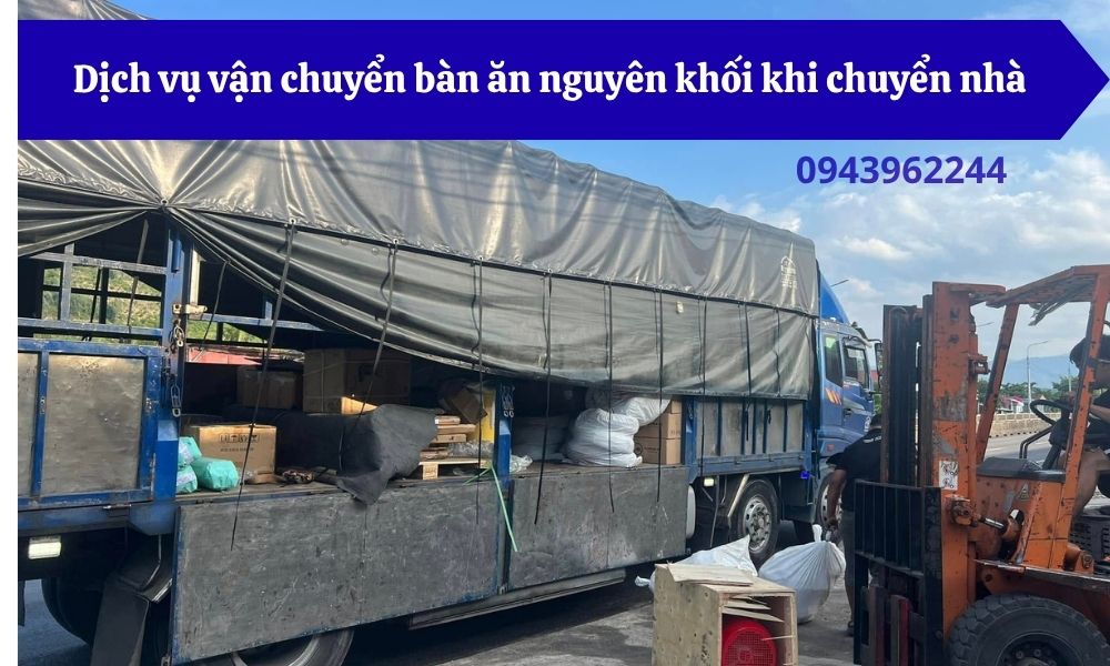Dịch vụ vận chuyển bàn ăn nguyên khối khi chuyển nhà