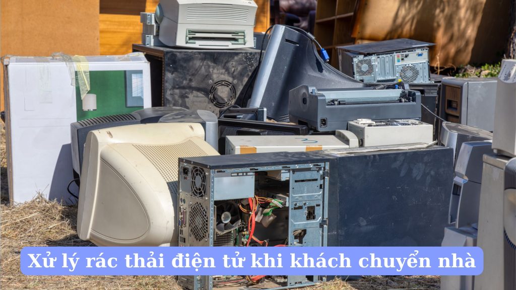 Dịch vụ xử lý rác thải điện tử khi khách chuyển nhà
