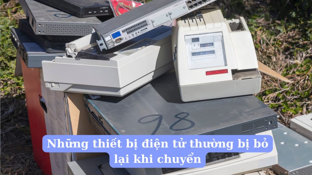 Những thiết bị điện tử thường bị bỏ lại khi chuyển