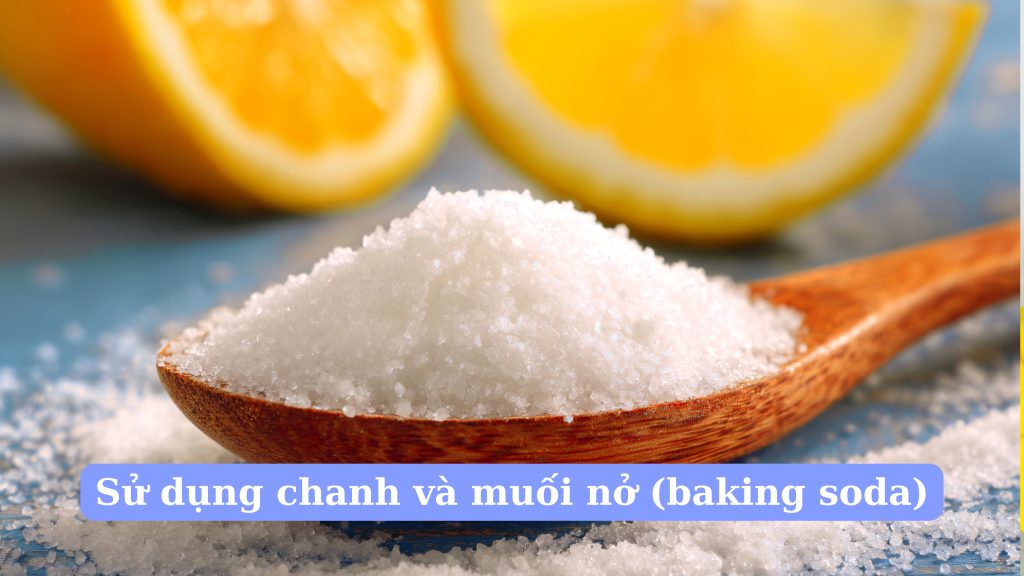Sử dụng chanh và muối nở (baking soda)