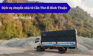 Dịch vụ chuyển nhà từ Cần Thơ đi Bình Thuận