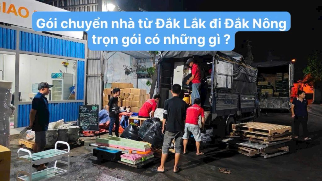 Dịch vụ chuyển nhà từ Đắk Lắk đi Đắk Nông