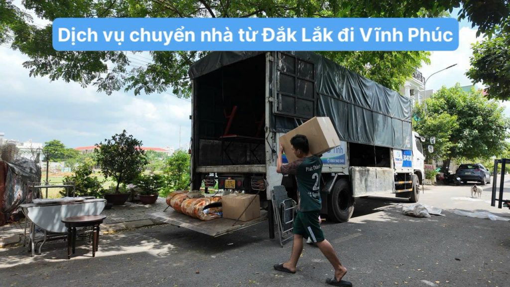 Dịch vụ chuyển nhà từ Đắk Lắk đi Vĩnh Phúc