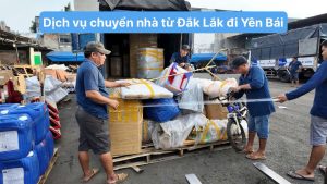 Dịch vụ chuyển nhà từ Đắk Lắk đi Yên Bái