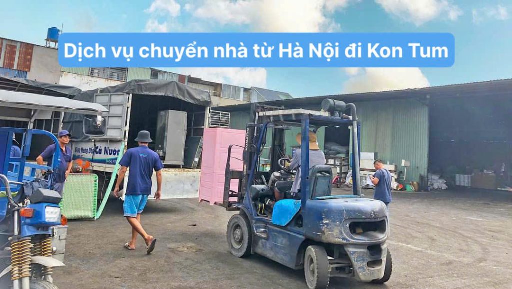 Dịch vụ chuyển nhà từ Hà Nội đi Kon Tum