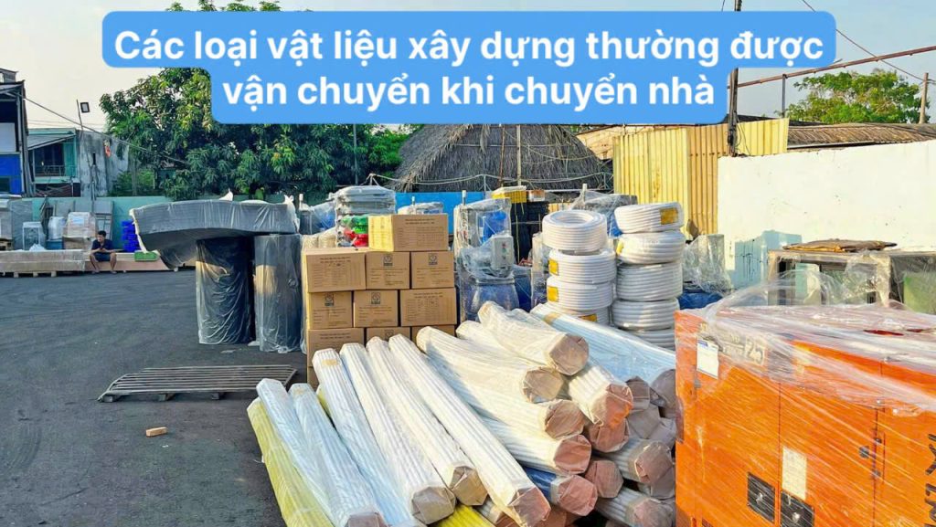 Dịch vụ vận chuyển vật liệu xây dựng khi chuyển nhà