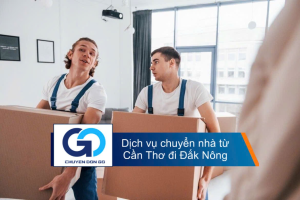 Dịch vụ chuyển nhà từ Cần Thơ đi Đắk Nông