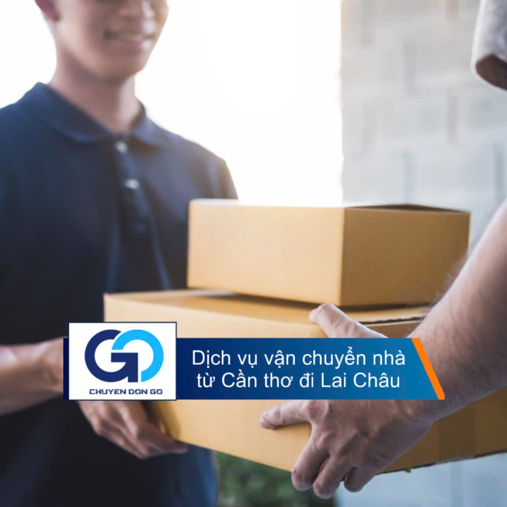 Dịch vụ chuyển nhà từ Cần Thơ đi Lai Châu