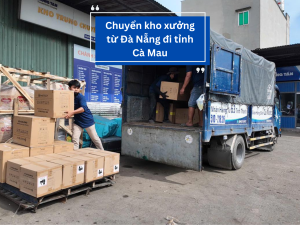 Chuyển kho xưởng từ Đà Nẵng đi tỉnh Cà Mau