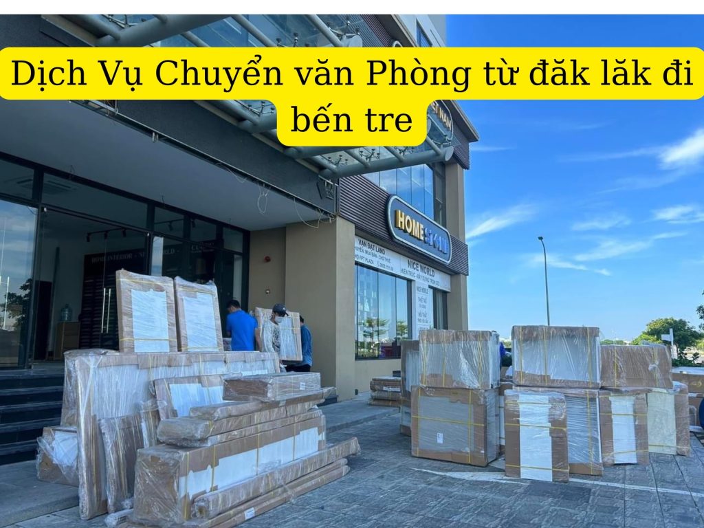 Chuyển văn phòng từ đăk lăk đi bến tre