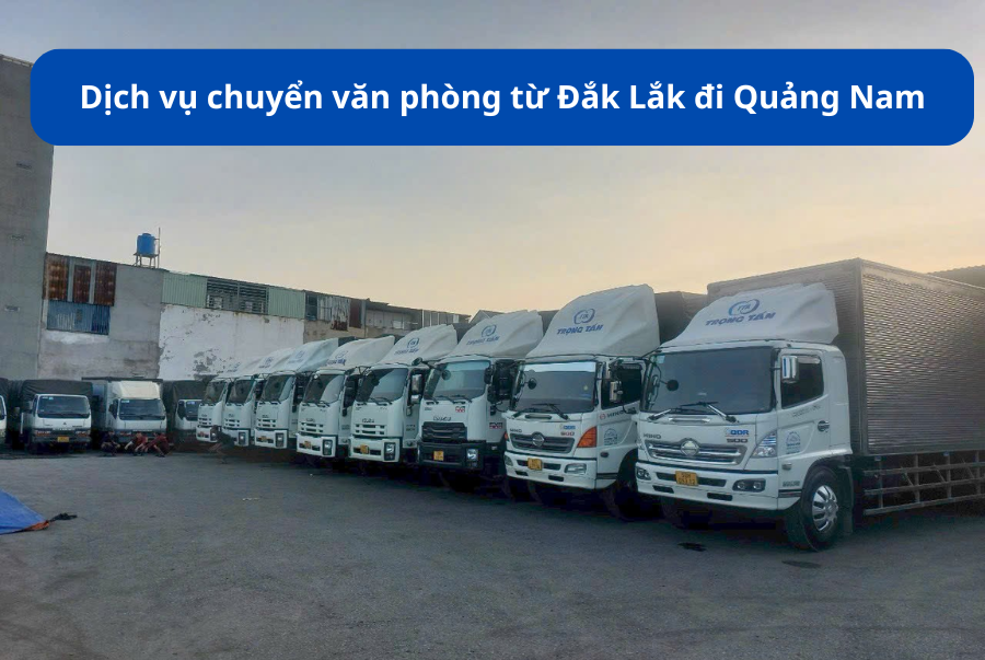 Dịch vụ chuyển văn phòng Đắk Lắk đi Quảng Nam