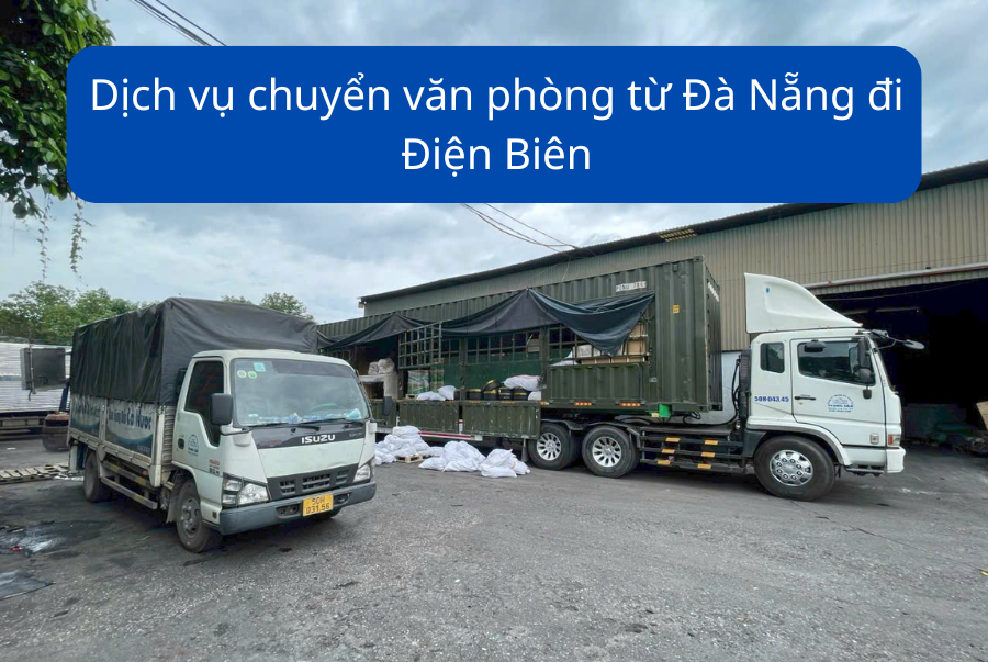 Dịch vụ chuyển văn phòng từ Đà Nẵng đi Điện Biên