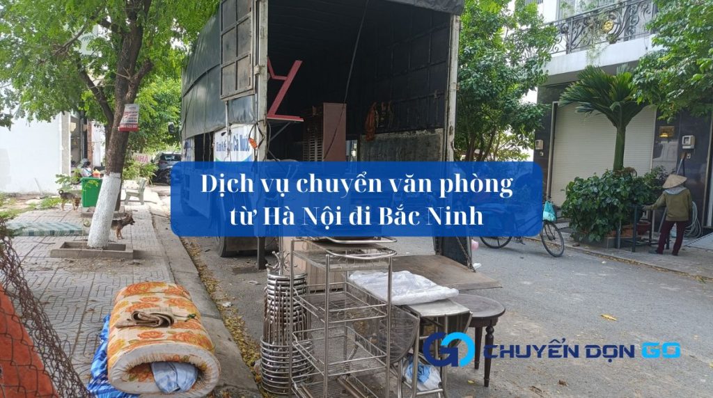 Dịch vụ chuyển văn phòng từ Hà Nội đi Bắc Ninh