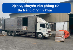 Dịch vụ chuyển văn phòng từ đà nẵng đi Vĩnh Phúc