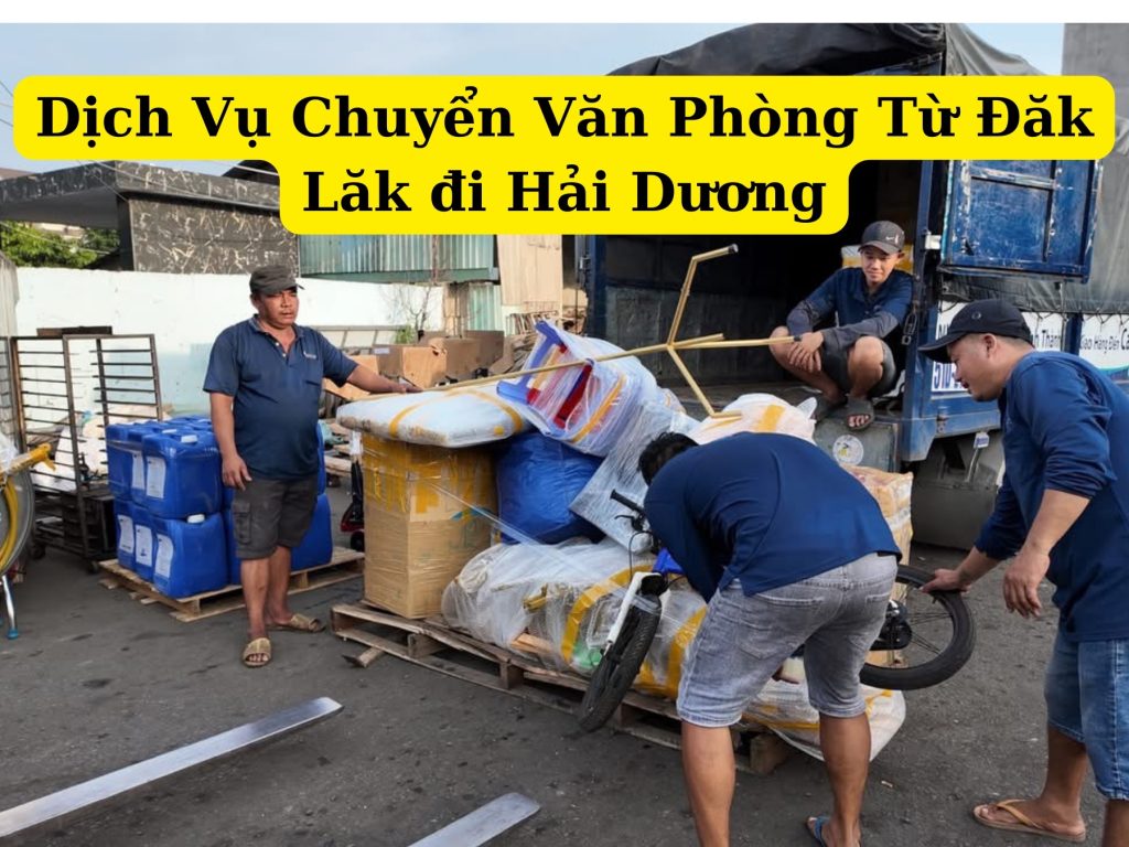 Dịch vụ chuyển văn phòng từ đăk lăk đi hải dương
