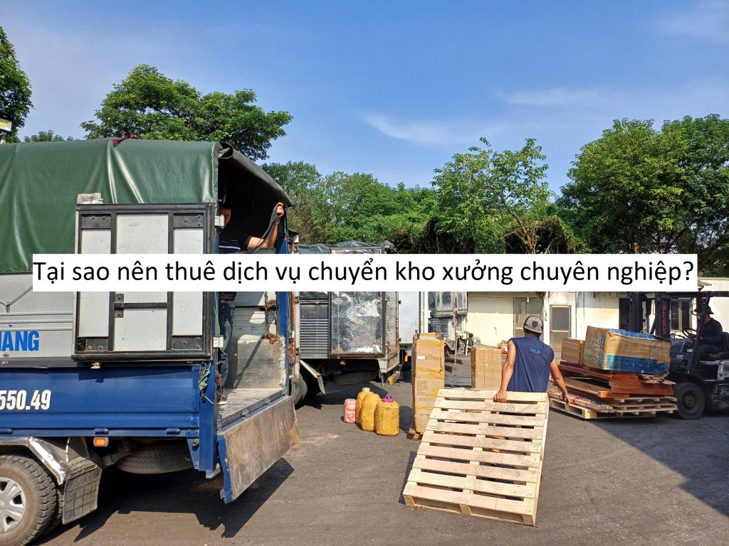 Tại sao nên thuê dịch vụ chuyển kho xưởng chuyên nghiệp?