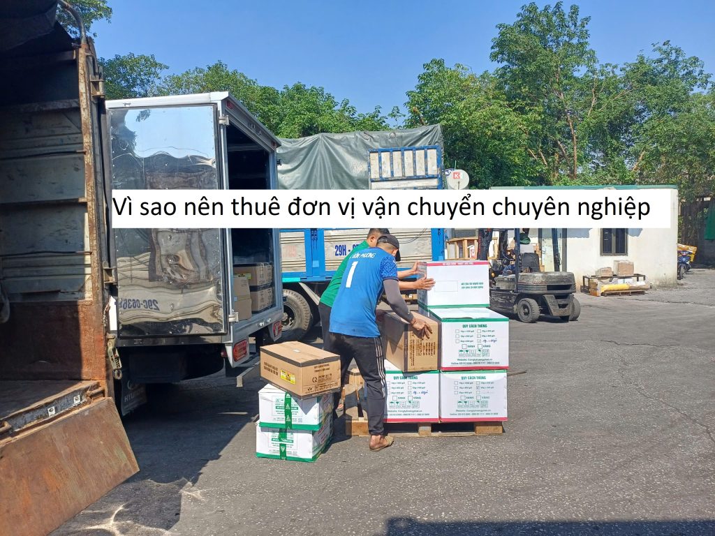 Vì sao nên thuê đơn vị vận chuyển chuyên nghiệp