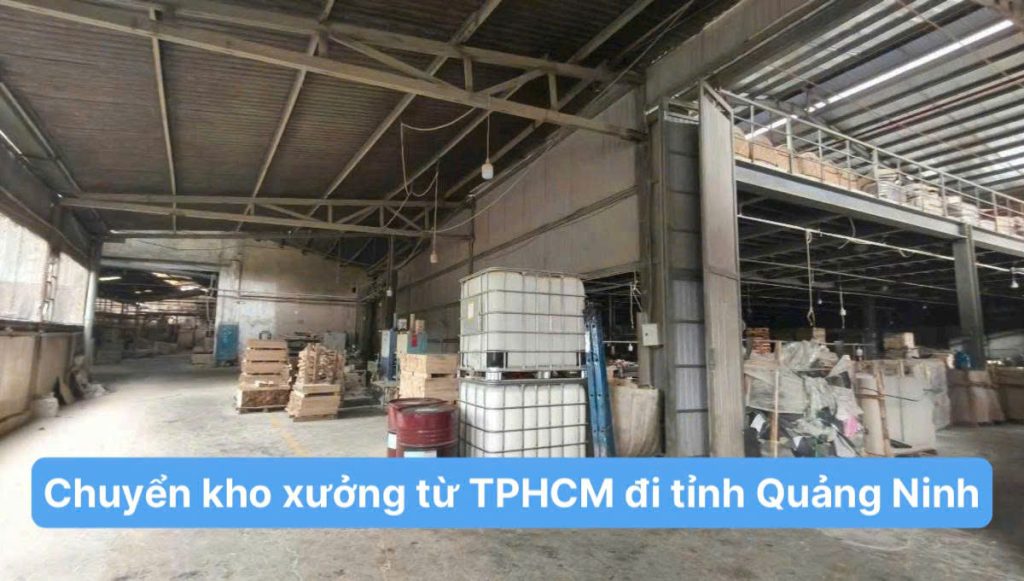 Chuyển kho xưởng từ TPHCM đi tỉnh Quảng Ninh